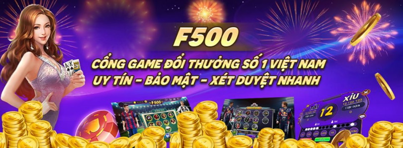 Game bài F500 – Cổng game quốc tế, đổi đời siêu nhanh chỉ với 500K