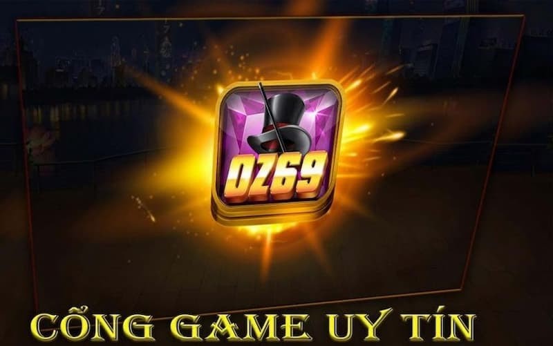 Oz69 – cổng game đổi thưởng độc đáo, chơi là mê